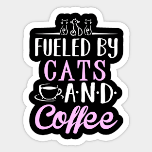 Fueled by Cats and Coffee Sticker